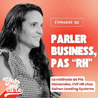 Parler business, pas “RH” : la vision de Pia Hernandez (Safran Landing Systems)