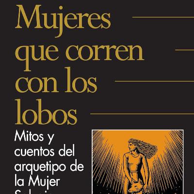 Mujeres que corren con los lobos" de Clarissa Pinkola Estés.