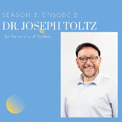 Episode 2: Dr. Joseph Toltz (University of Sydney)