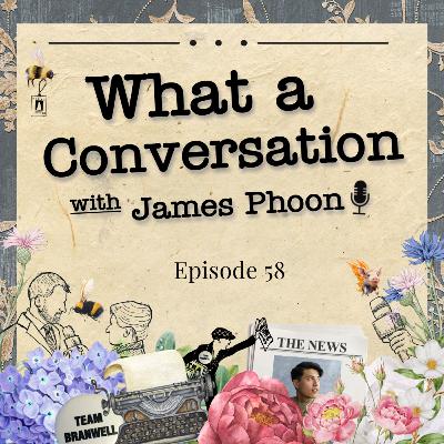 Episode 58 - What a Conversation with James Phoon! [Interview]