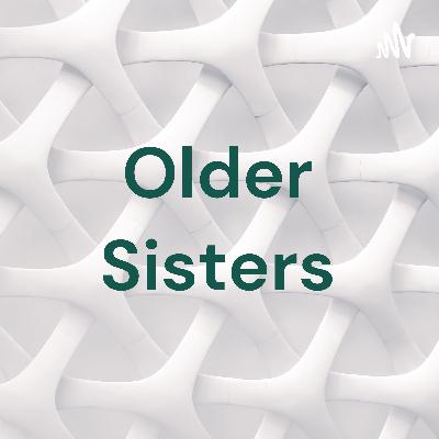 Older Sisters