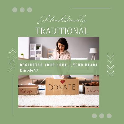 Declutter Your Home + Your Heart