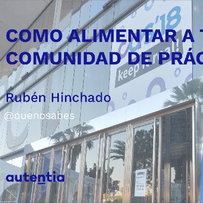 Como alimentar a tu Comunidad de Práctica - Rubén Hinchado