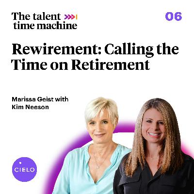 Rewirement: Calling the Time on Retirement with Kim Neeson #6
