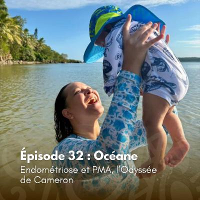 # 32 - OcĂ©ane : EndomĂ©triose et PMA, lâOdyssĂ©e de Cameron # 32 - OcĂ©ane : EndomĂ©triose et PMA, lâOdyssĂ©e de Cameron