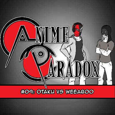 Anime Paradox #09: Otaku vs Weeb