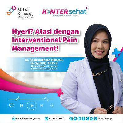 Konter Sehat - Atasi Rasa Nyeri dengan Interventional Pain Management, Apa Manfaatnya? - Dr. dr. Hanik Badriyah Hidayati, Sp.S(K)​ (Eps : 164)