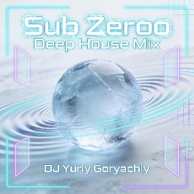 DJ Yuriy Goryachiy Sub Zero Deep Mix 20.12.2025
