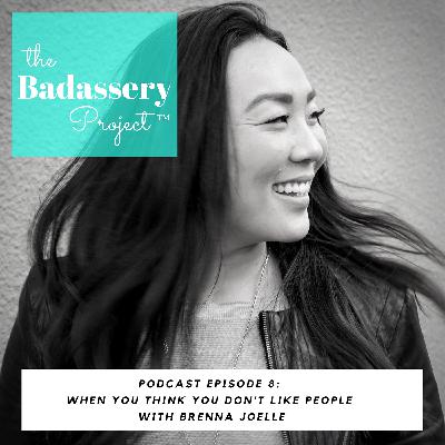 EP 8: When You Think You Don't Like People with Brenna Joelle
