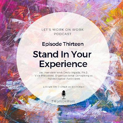 Episode 13 - Stand In Your Experience