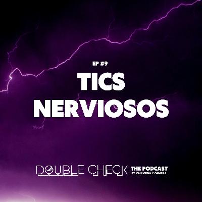 Ep #9: Tics nerviosos
