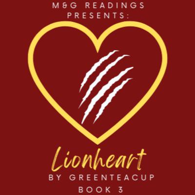 Lionheart by greenteacup, Chapter 29 - Part 1