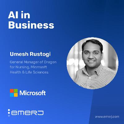 Overcoming Skepticism and Driving AI Adoption - with Umesh Rustogi of Microsoft