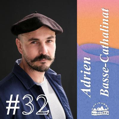 #32 - Adrien Basse-Cathalinat, photographe des territoires, il capture l'identité des Pyrénées