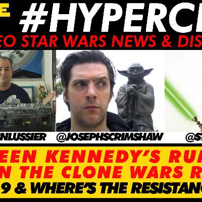 Hyperchat Ep 04 : Kathleen Kennedy's Rumoured Role in Bring Back The Clone Wars & all the news - w/ Germain Lussier & Joseph Scrimshaw