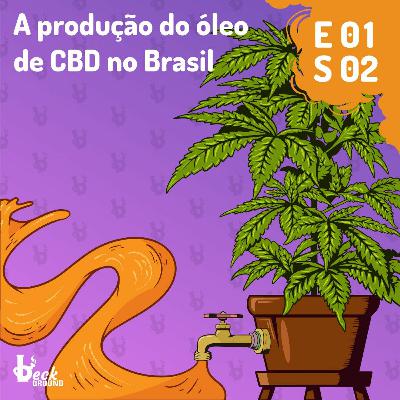 s02e01 — A produção do óleo de CBD no Brasil