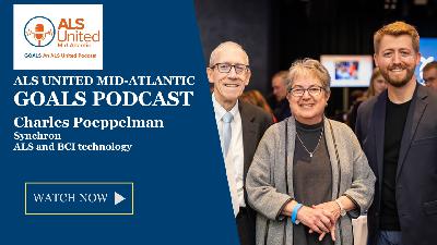 How BCI and AI can combine to help people with ALS: GOALS Podcast with ALS United Mid-Atlantic and Synchron