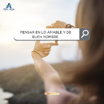 Pensar en lo amable y de buen nombre Pensar en lo amable y de buen nombre