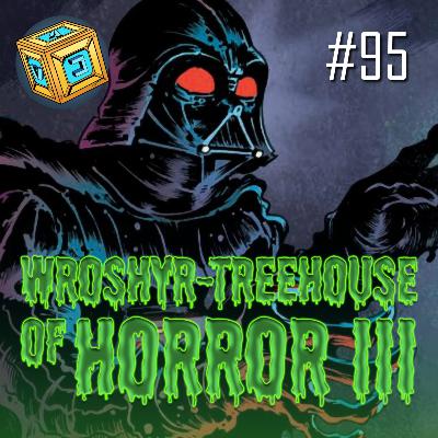 095 - Wroshyr-Treehouse of Horror III