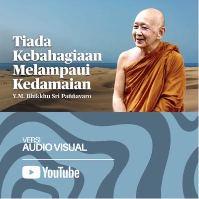 TIADA KEBAHAGIAAN MELAMPAUI KEDAMAIAN | BHANTE SRI PANNAVARO