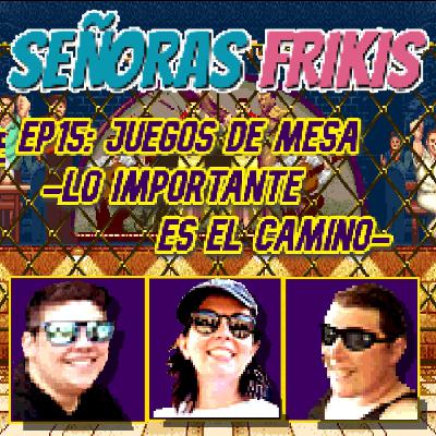 EP15: Juegos de mesa: lo importante es el camino