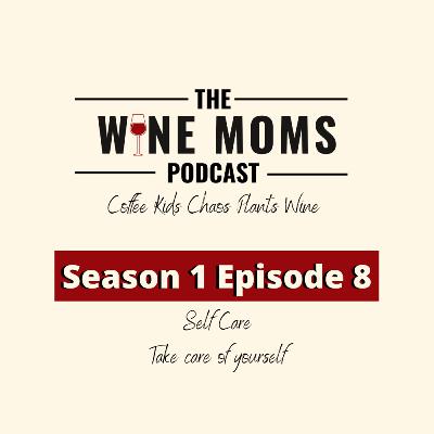 Self Care! Take care of yourself Mama!