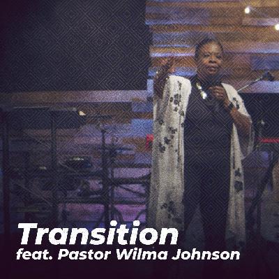 Transition (Pastor Wilma Johnson)