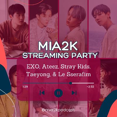 MIA2K Pre-Summer Streaming Party - EXO, Ateez, Stray Kids, Taeyong, & Le Sserafim MIA2K Pre-Summer Streaming Party - EXO, Ateez, Stray Kids, Taeyong, & Le Sserafim