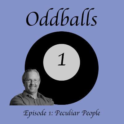 Oddballs Ep. 1 - Peculiar People