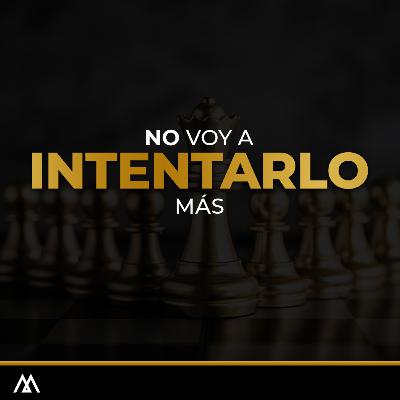 #56: No voy a intentarlo más