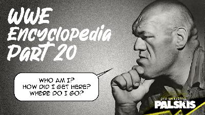 WWE Encyclopedia - Pt. 20