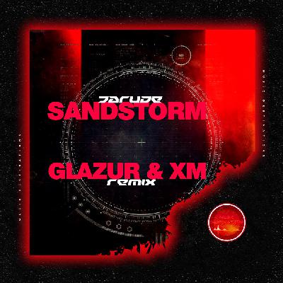 Darude - Sandstorm (Glazur & XM Extended Remix)