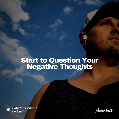 Start to Question Your Negative Thoughts Start to Question Your Negative Thoughts
