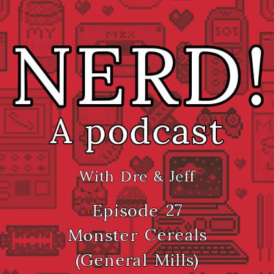 NERD! Episode 27: Monster Cereals (General Mills)
