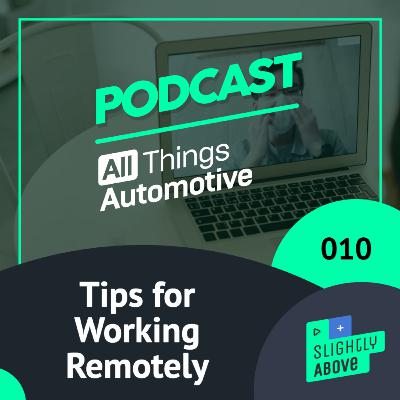 Episode 010 - Tips for Working Remotely