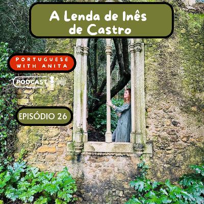 #26 - A Lenda de Inês de Castro