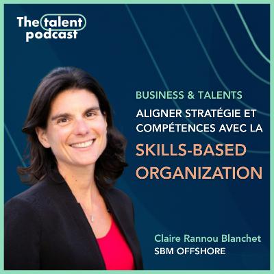 Skills-based organization : comment aligner stratégie business et développement des talents - Claire Rannou-Blanchet
