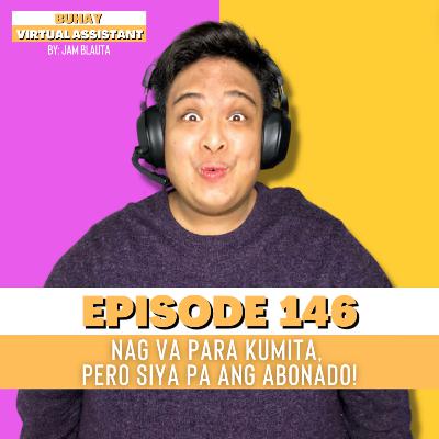 EP 146: Nag VA para kumita, pero SIYA PA ANG ABONADO with Doc MJ