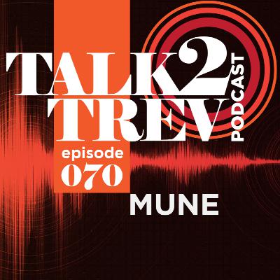 Podcast #70 with MUNE