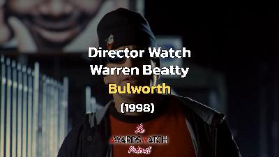 Director Watch Ep. 135 - 'Bulworth' (Warren Beatty, 1998) Director Watch Ep. 135 - 'Bulworth' (Warren Beatty, 1998)