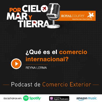 ¿Qué es el comercio internacional? - EP 70 - Royal Courier