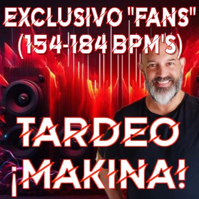 TARDEO MAKINA (154-184 BPM's) ¡TOMA CASTAÑAAAA! Fraktal, XTM, Kolmenero, Ex-3, XQue, Free!! & More!! - Episodio exclusivo para mecenas