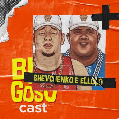 Shevchenko e Elloco - Bregoso Cast #09