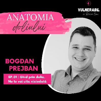 Anatomia doliului [01] :: Ghid prin doliu. Nu te voi uita niciodată - BOGDAN PREJBAN