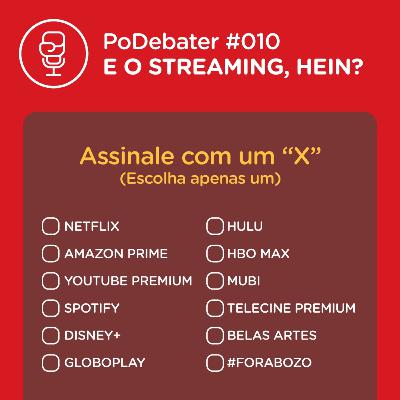 PODEBATER#010 - E o Streaming hein? PODEBATER#010 - E o Streaming hein?