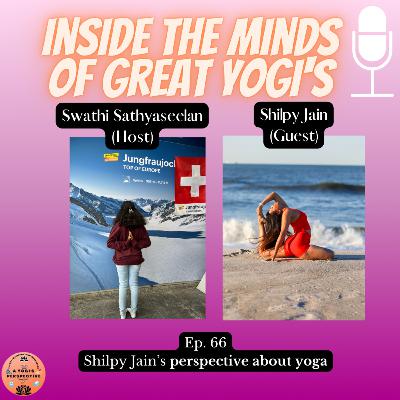 Inside the minds of great yogi's ft. Shilpy Jain Inside the minds of great yogi's ft. Shilpy Jain