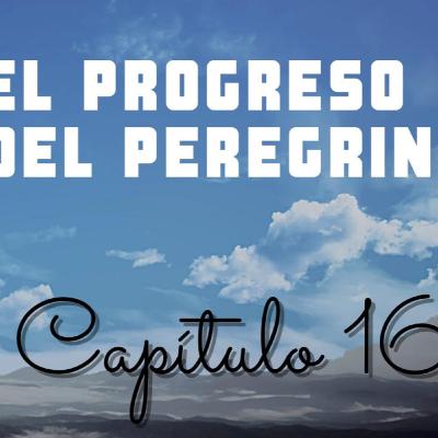El progreso del peregrino | Capitulo 16 | EN EL PALACIO