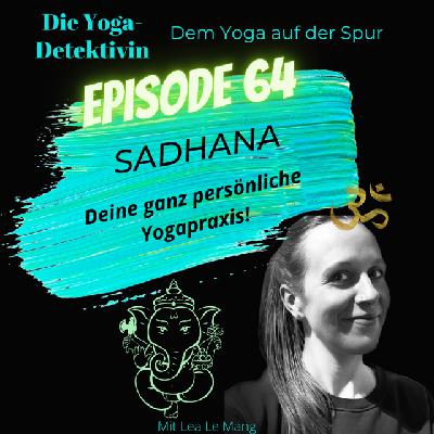 #64 Sadhana - Deine ganz persönliche Yogapraxis! #64 Sadhana - Deine ganz persönliche Yogapraxis!