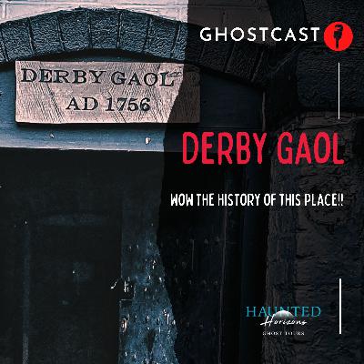 Ep27 | GHOSTS OF DERBY GAOL | The History here is Amazing