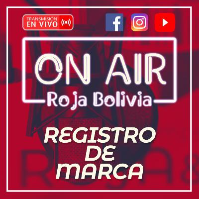 REGISTRO DE MARCA #RojaBoliviaOnAir